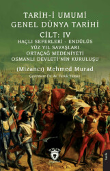 Tarih-i Umumi - Genel Dünya TarihiCilt: IV Haçlı Seferleri - Endülüs - Yüz Yıl Savaşları - Ortaçağ Medeniyeti - Osmanlı Devleti’nin Kuruluşu - 1