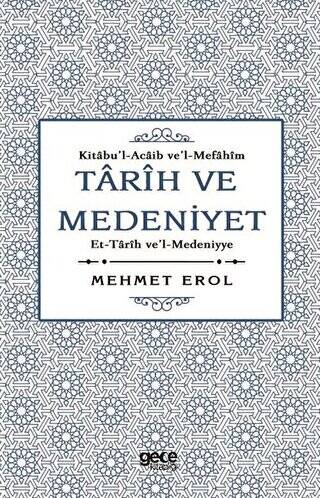 Tarih ve Medeniyet: Kitabu`I-Acaib ve`I-Mefahim et-Tarih ve`I-Medeniyye - 1