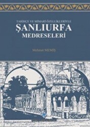 Tarihçe ve Mimari Özellikleriyle Şanlıurfa Medreseleri - 1