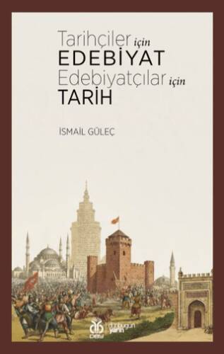 Tarihçiler İçin Edebiyat Edebiyatçılar İçin Tarih - 1