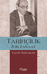 Tarihçilik Zor Zanaat - Tarihçi Kitabevi