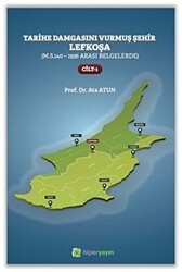 Tarihe Damgasını Vurmuş Şehir Lefkoşa - Cilt 1 - 1