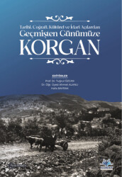 Tarihi, Coğrafi, Kültürel ve İdari Açılardan Geçmişten Günümüze Korgan - 1
