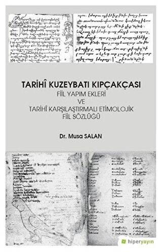 Tarihi Kuzeybatı Kıpçakçası Fiil Yapım Ekleri ve Tarihi Karşılaştırmalı Etimolojik Fiil Sözlüğü - 1