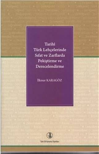 Tarihi Türk Lehçelerinde Sıfat ve Zarflarda Pekiştirme ve Derecelendirme - 1