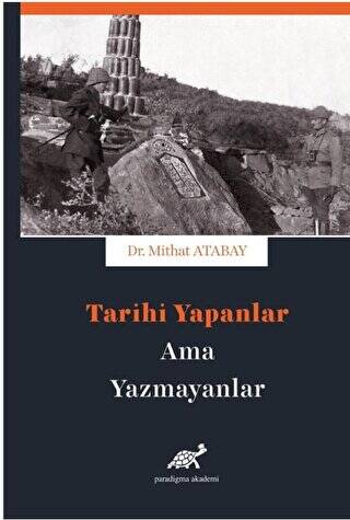 Tarihi Yapanlar Ama Yazamayanlar - 1