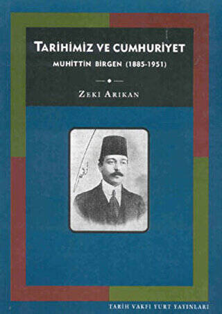 Tarihimiz ve Cumhuriyet Muhittin Birgen 1885-1951 - 1