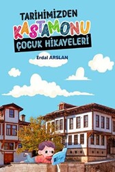 Tarihimizden Kastamonu Çocuk Hikayeleri - 1