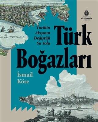 Tarihin Akışının Değiştiği Su Yolu Türk Boğazları - 1