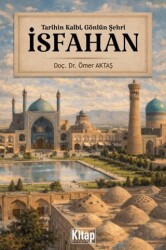 Tarihin Kalbi, Gönlün Şehri İsfahan - Kitap Dünyası Yayınları