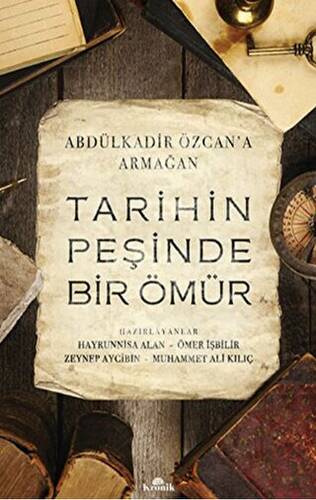 Tarihin Peşinde Bir Ömür Abdülkadir Özcan`a Armağan - 1