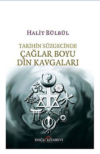 Tarihin Süzgecinde Çağlar Boyu Din Kavgaları - 1