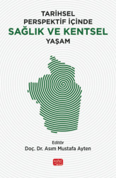 Tarihsel Perspektif İçinde Sağlık ve Kentsel Yaşam - Nobel Bilimsel Eserler
