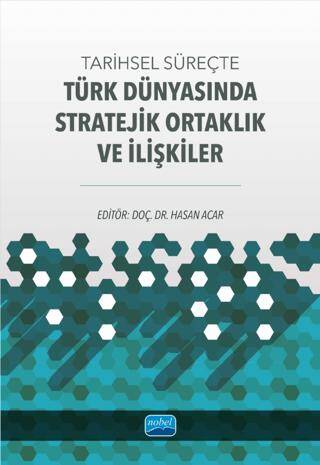 Tarihsel Süreçte Türk Dünyasında Stratejik Ortaklık ve İlişkiler - 1