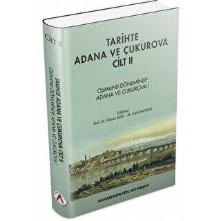 Tarihte Adana ve Çukurova Cilt:2 - Osmanlı Döneminde Adana ve Çukurova I - 1