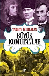 Tarihte İz Bırakan Büyük Komutanlar - 1