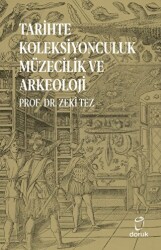 Tarihte Koleksiyonculuk Müzecilik ve Arkeoloji - 1