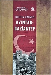 Tarihten Günümüze Ayıntab - Gaziantep - 1