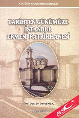 Tarihten Günümüze İstanbul Ermeni Patrikhanesi - 1