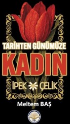 Tarihten Günümüze Kadın - İpek ve Çelik - Türk İdari Araştırmaları Vakfı