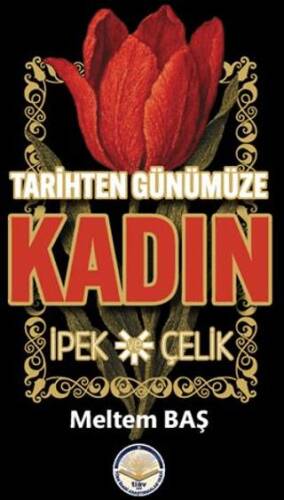 Tarihten Günümüze Kadın - İpek ve Çelik - 1