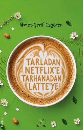 Tarladan Netflix`e Tarhanadan Latte`ye - 1