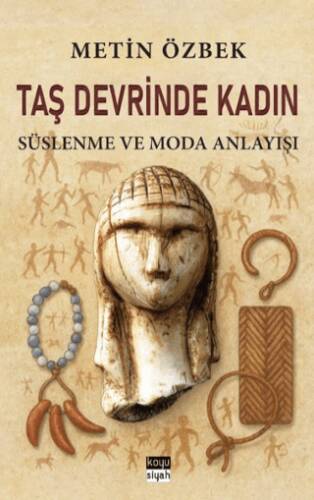 Taş Devrinde Kadın: Süslenme ve Moda Anlayışı - 1