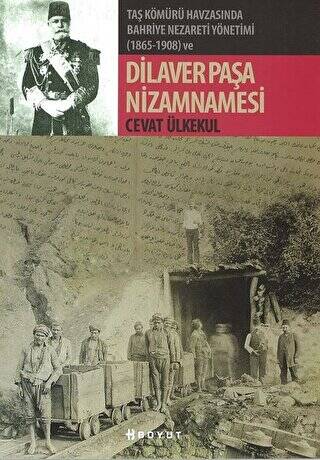 Taş Kömürü Havzasında Bahriye Nezareti Yönetimi 1865-1908 ve Dilaver Paşa Nizamnamesi - 1