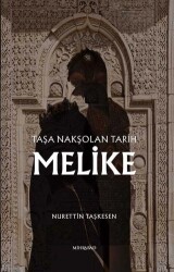 Taşa Nakşolan Tarih Melike - Mihrabad Yayınları