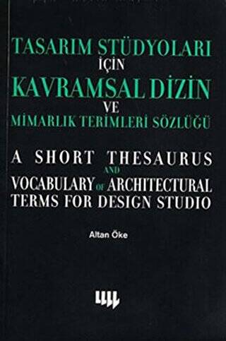 Tasarım Stüdyoları İçin Kavramsal Dizin ve Mimarlık Terimleri Sözlüğü - 1