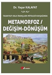 Tasavvuf - Halk İnançları - Mitoloji Kavşağında Metamorfoz-Değişim-Dönüşüm - 1