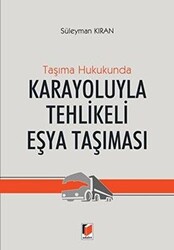 Taşıma Hukukunda Karayoluyla Tehlikeli Eşya Taşınması - 1