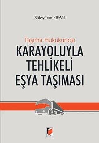 Taşıma Hukukunda Karayoluyla Tehlikeli Eşya Taşınması - 1