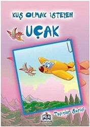 Taşıtlar Serisi - Kuş Olmak İsteyen Uçak - Polat Kitapçılık