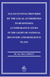 Tax Incentives Provided By The Local Authorities To Businesses: A Comparative Study In The Light Of National Recovery And Resilience Plans - Legem Yayınevi