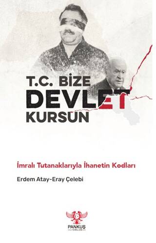 T.C. Bize Devlet Kursun - İmralı Tutanaklarıyla İhanetin Kodları - 1