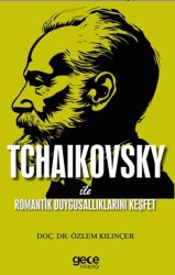 Tchaıkovsky ile Romantik Duygusallıklarını Keşfet - 1