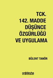 TCK 142. Madde Düşünce Özgürlüğü ve Uygulama - 1