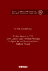 Tebligat Kanunu`nun 25-A Hükmü Uyarınca Siyasi Temsilcilik Aracılığıyla Yurtdışında Bulunan Türk Vatandaşlarına Yapılacak Tebligat İstanbul Üniversitesi Hukuk Fakültesi Özel Hukuk Yüksek Lisans Tezleri Dizisi No: 77 - 1