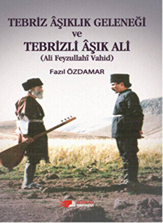 Tebriz Aşıklık Geleneği ve Tebrizli Aşık Ali Ali Feyzullahi Vahid - 1