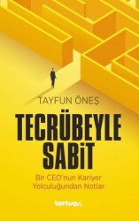 Tecrübeyle Sabit: Bir CEO`nun Kariyer Yolculuğundan Notlar - Tortuga