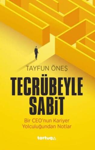 Tecrübeyle Sabit: Bir CEO`nun Kariyer Yolculuğundan Notlar - 1