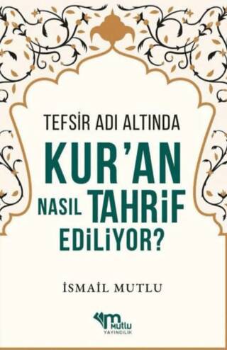 Tefsir Adı Altında Kur`an Nasıl Tahrif Ediliyor? - 1