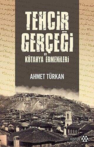 Tehcir Gerçeği ve Kütahya Ermenileri - 1