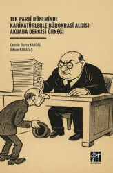Tek Parti Döneminde Karikatürlerle Bürokrasi Algısı: Akbaba Dergisi Örneği - Gazi Kitabevi