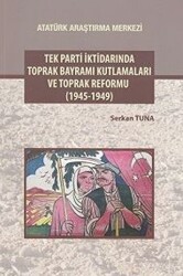 Tek Parti İktidarında Toprak Bayramı Kutlamaları ve Toprak Reformu 1945-1949 - Atatürk Araştırma Merkezi
