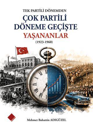 Tek Partili Dönemden Çok Partili Döneme Geçişte Yaşananlar 1923-1960 - 1