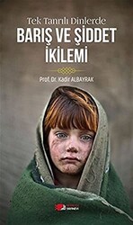 Tek Tanrılı Dinlerde Barış ve Şiddet İkilemi - 1