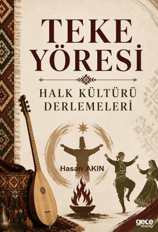Teke Yöresi Halk Kültürü Derlemeleri - 1