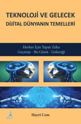 Teknoloji ve Gelecek Dijital Dünyanın Temelleri - Alter Yayıncılık